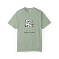 this little alien. free to grow. Unisex Garment-Dyed T-shirt